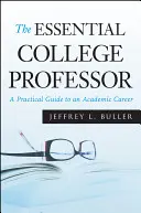 The Essential College Professor: Praktická příručka pro akademickou kariéru - The Essential College Professor: A Practical Guide to an Academic Career