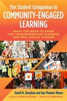 The Student Companion to Community-Engaged Learning: What You Need to Know for Transformative Learning and Real Social Change (Co potřebujete vědět pro transformativní učení a skutečnou sociální změnu) - The Student Companion to Community-Engaged Learning: What You Need to Know for Transformative Learning and Real Social Change