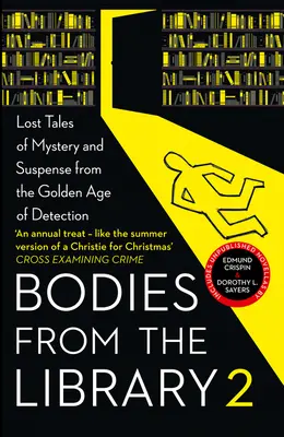 Mrtvoly z knihovny 2: Zapomenuté příběhy plné tajemství a napětí od královen zločinu a dalších mistrů detektivek zlatého věku - Bodies from the Library 2: Forgotten Stories of Mystery and Suspense by the Queens of Crime and Other Masters of Golden Age Detection