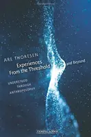Zážitky z prahu a za ním: Zkušenosti z cest: Pochopení skrze antroposofii - Experiences from the Threshold and Beyond: Understood Through Anthroposophy