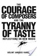 Odvaha skladatelů a tyranie vkusu - úvahy o nové hudbě - Courage of Composers and the Tyranny of Taste - Reflections on New Music