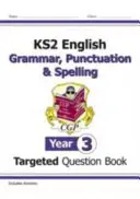 KS2 English Targeted Question Book: Gramatika, interpunkce a pravopis - 3. ročník - KS2 English Targeted Question Book: Grammar, Punctuation & Spelling - Year 3