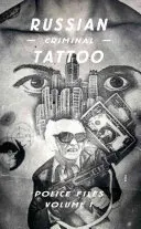 Ruské kriminální tetovací policejní spisy: Svazek I - Russian Criminal Tattoo Police Files: Volume I