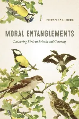 Morální propletence: Ochrana ptáků v Británii a Německu - Moral Entanglements: Conserving Birds in Britain and Germany