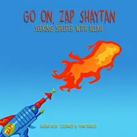 Pokračuj, Zap Shaytan: Hledat útočiště u Alláha - Go On, Zap Shaytan: Seeking Shelter with Allah