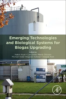Nové technologie a biologické systémy pro zušlechťování bioplynu - Emerging Technologies and Biological Systems for Biogas Upgrading
