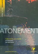 Pokání: Vše, co potřebujete k dohánění, studiu a přípravě na hodnocení v roce 2021 a zkoušky v roce 2022. - Atonement: York Notes Advanced - everything you need to catch up, study and prepare for 2021 assessments and 2022 exams
