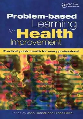 Problémové učení pro zlepšení zdraví: Praktické veřejné zdraví pro každého profesionála - Problem-Based Learning for Health Improvement: Practical Public Health for Every Professional