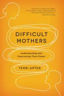 Těžké matky: Pochopení a překonání jejich síly - Difficult Mothers: Understanding and Overcoming Their Power