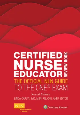 Certified Nurse Educator Review Book (Kniha pro certifikované zdravotní sestry): Oficiální průvodce Nln ke zkoušce CNE - Certified Nurse Educator Review Book: The Official Nln Guide to the CNE Exam