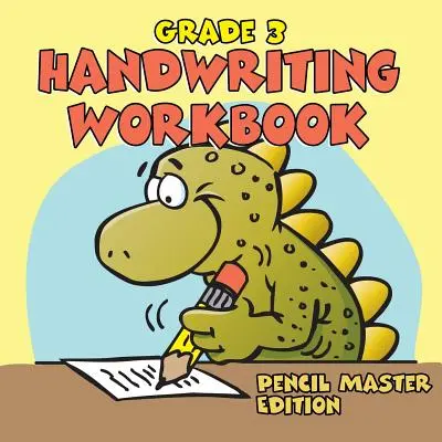Pracovní sešit pro 3. třídu - Ruční psaní: Třída 3. - Vydání pro mistry tužky (učebnice ručního psaní) - Grade 3 Handwriting Workbook: Pencil Master Edition (Handwriting Book)