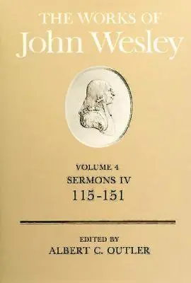 Dílo Johna Wesleyho, svazek 4: Kázání IV (115-151) - The Works of John Wesley Volume 4: Sermons IV (115-151)