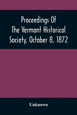 Sborník Vermontské historické společnosti, 8. října 1872 - Proceedings Of The Vermont Historical Society, October 8, 1872