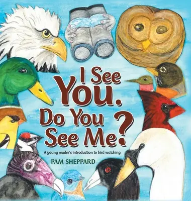 Vidím tě. Vidíš mě?: A Young Reader's Introduction to Bird Watching (Úvod do pozorování ptáků pro mladé čtenáře). - I See You. Do You See Me?: A Young Reader's Introduction to Bird Watching