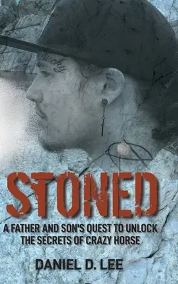 Stoned: Pátrání otce a syna po odhalení tajemství Crazy Horse (Šílený kůň). - Stoned: A Father and Son's Quest to Unlock the Secrets of Crazy Horse