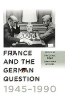 Francie a německá otázka v letech 1945-1990 - France and the German Question, 1945-1990