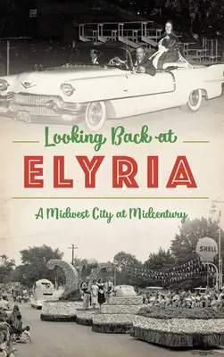 Ohlédnutí za Elyrií: Středozápadní město v polovině století - Looking Back at Elyria: A Midwest City at Midcentury