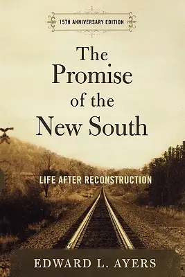 Příslib nového Jihu: Život po rekonstrukci - 15. výroční vydání - The Promise of the New South: Life After Reconstruction - 15th Anniversary Edition
