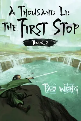 Tisíc Li: První zastávka: Kniha 2 z Tisíce Li - A Thousand Li: The First Stop: Book 2 of A Thousand Li