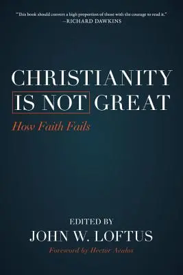 Křesťanství není skvělé: Jak víra selhává - Christianity Is Not Great: How Faith Fails