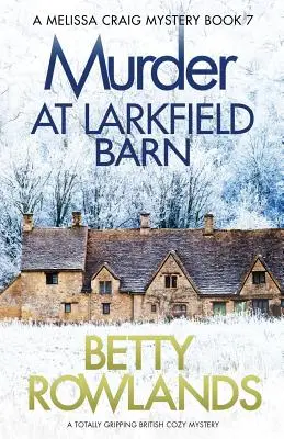 Vražda v Larkfieldské stodole: Naprosto strhující anglická tajemná detektivka - Murder at Larkfield Barn: A totally gripping British cozy mystery
