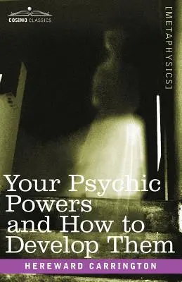 Vaše psychické schopnosti a jak je rozvíjet - Your Psychic Powers and How to Develop Them