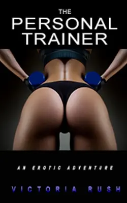 Osobní trenér: Erotické dobrodružství - The Personal Trainer: An Erotic Adventure