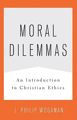 Morální dilemata: Úvod do křesťanské etiky, 2. vydání - Moral Dilemmas: An Introduction to Christian Ethics