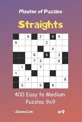 Mistr hlavolamů rovinky - 400 snadných až středně těžkých hlavolamů 9x9 díl 9 - Master of Puzzles Straights - 400 Easy to Medium Puzzles 9x9 Vol.9