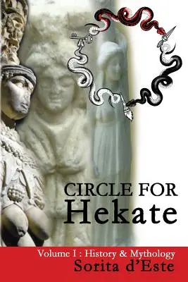 Kruh pro Hekaté - I. díl: Historie a mytologie - Circle for Hekate - Volume I: History & Mythology