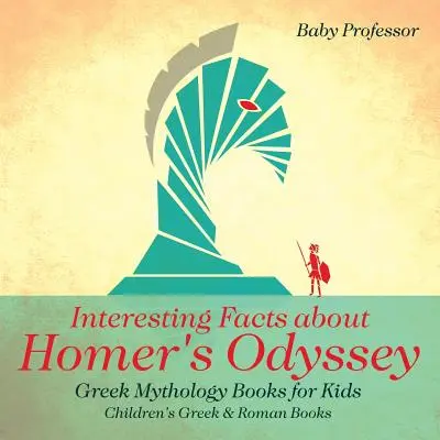Zajímavosti o Homérově Odyssei - Knihy o řecké mytologii pro děti - Dětské knihy o Řecku a Římě - Interesting Facts about Homer's Odyssey - Greek Mythology Books for Kids - Children's Greek & Roman Books