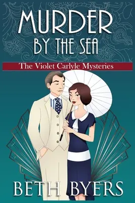 Vražda u moře: Violet Carlyleová: Útulná historická záhada u moře: Violet Carlyleová: Útlá historická záhada - Murder by the Sea: A Violet Carlyle Cozy Historical Mystery