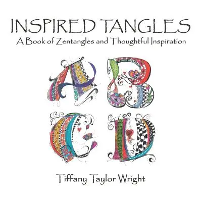 Inspirované spletence Kniha spletenců a zamyšlení inspirace - Inspired Tangles A Book of Zentangles and Thoughtful Inspiration