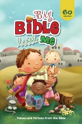 Velká Bible, malé já: hodnoty a ctnosti z Bible - Big Bible, Little Me: Values and Virtues from the Bible