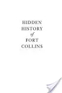 Skrytá historie Fort Collins - Hidden History of Fort Collins