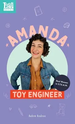Amanda, inženýrka hraček: Skutečné ženy v oblasti STEAM - Amanda, Toy Engineer: Real Women in STEAM