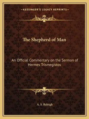 Pastýř člověka: Hermův pastýř: oficiální komentář ke kázání Herma Trismegista - The Shepherd of Man: An Official Commentary on the Sermon of Hermes Trismegistos