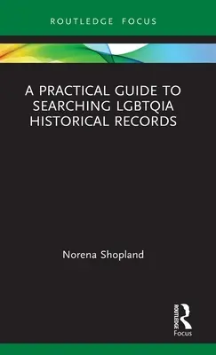 Praktický průvodce vyhledáváním v historických záznamech Lgbtqia - A Practical Guide to Searching Lgbtqia Historical Records