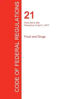 Cfr 21, části 200 až 299, Potraviny a léčiva, 1. dubna 2017 (svazek 4 z 9) (Office of the Federal Register (Cfr)) - Cfr 21, Parts 200 to 299, Food and Drugs, April 01, 2017 (Volume 4 of 9) (Office of the Federal Register (Cfr))
