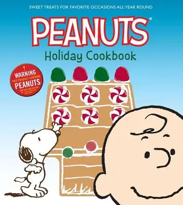 Sváteční kuchařka Peanuts: Sladké dobroty pro oblíbené příležitosti po celý rok - The Peanuts Holiday Cookbook: Sweet Treats for Favorite Occasions All Year Round