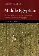 Střední Egypťan: Egypťan: Úvod do jazyka a kultury hieroglyfů - Middle Egyptian: An Introduction to the Language and Culture of Hieroglyphs