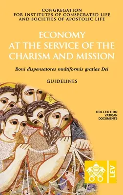 Ekonomie ve službách charismatu a poslání. Boni dispensatores multiformis grati Dei - Economy at the Service of the Charism and Mission. Boni dispensatores multiformis grati Dei
