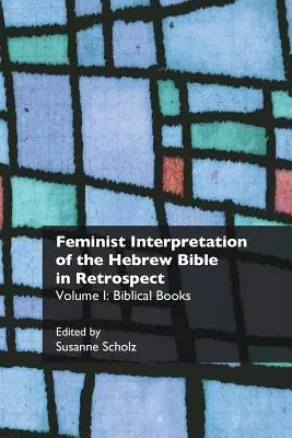 Feministická interpretace hebrejské Bible v retrospektivě: I. Biblické knihy - Feminist Interpretation of the Hebrew Bible in Retrospect: I. Biblical Books