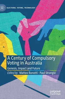Století povinného hlasování v Austrálii: Století australského práva v Austrálii: geneze, dopady a budoucnost - A Century of Compulsory Voting in Australia: Genesis, Impact and Future