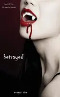 Zrazeni (Kniha č. 3 z Upířích deníků) - Betrayed (Book #3 in the Vampire Journals)