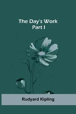 Denní práce - část I - The Day's Work - Part I