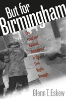Ale pro Birmingham: Místní a národní hnutí v boji za občanská práva - But for Birmingham: The Local and National Movements in the Civil Rights Struggle