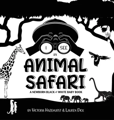 Vidím zvířata ze safari: Černobílá knížka pro novorozence (vysoce kontrastní design a vzory) (žirafa, slon, lev, tygr, opice, zebra, a - I See Safari Animals: A Newborn Black & White Baby Book (High-Contrast Design & Patterns) (Giraffe, Elephant, Lion, Tiger, Monkey, Zebra, an