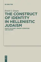 Konstrukce identity v helénistickém židovství: Eseje o rané židovské literatuře a dějinách - The Construct of Identity in Hellenistic Judaism: Essays on Early Jewish Literature and History