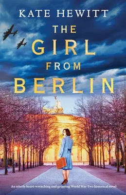Dívka z Berlína: Naprosto srdcervoucí a strhující historický román z druhé světové války. - The Girl from Berlin: An utterly heart-wrenching and gripping World War Two historical novel